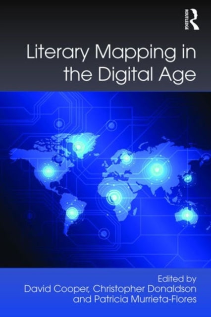 Book cover of: Literary Mapping in the Digital Age. By: David Cooper