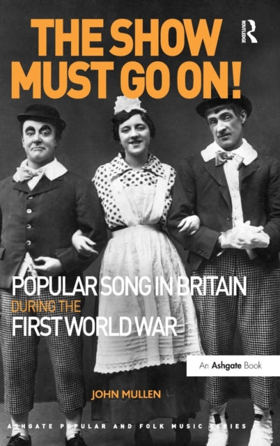 The Show Must Go On! Popular Song in Britain During the First World War