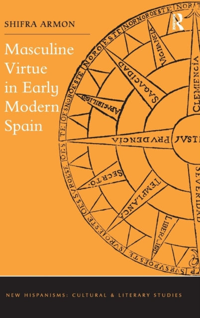Book cover of: Masculine Virtue in Early Modern Spain. By: Shifra Armon