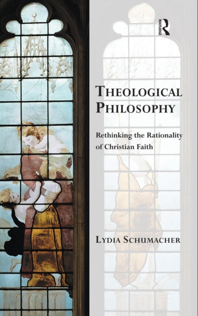 Book cover of: Theological Philosophy. By: Lydia Schumacher