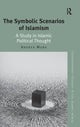 Book cover of: Symbolic Scenarios of Islamism. By: Andrea Mura