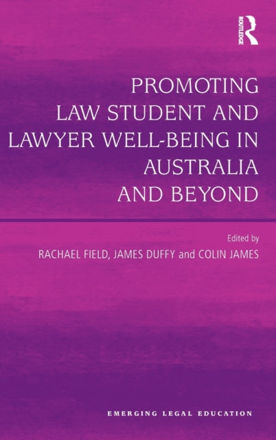 Book cover of: Promoting Law Student and Lawyer Well-Being in Australia and Beyond. By: James Duffy