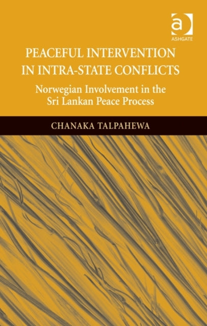 Book cover of: Peaceful Intervention in Intra-State Conflicts. By: Chanaka Talpahewa