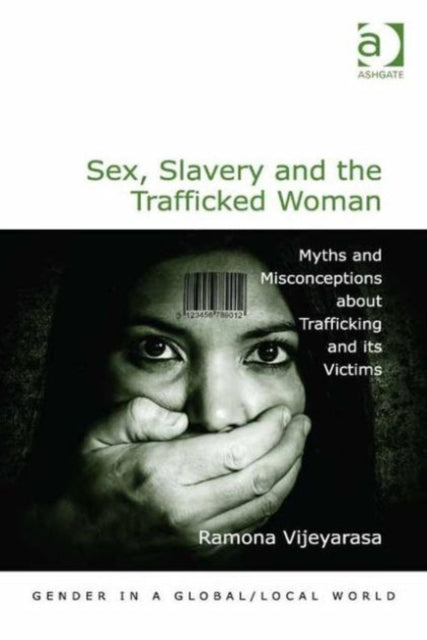 Book cover of: Sex, Slavery and the Trafficked Woman. By: Ramona Vijeyarasa