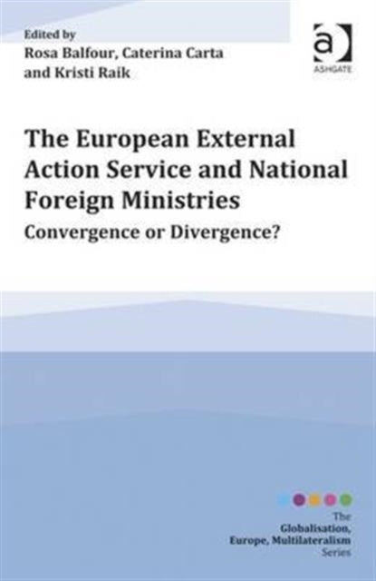 Book cover of: European External Action Service and National Foreign Ministries. By: Rosa Balfour