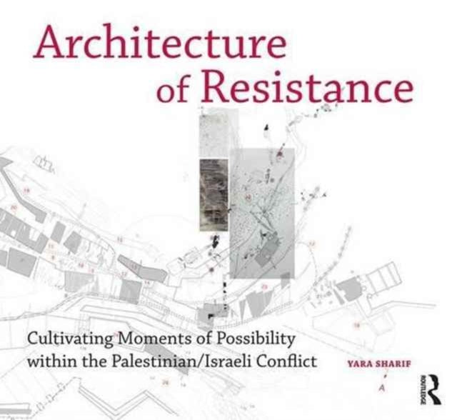 Book cover of: Architecture of Resistance. By: Yara Sharif