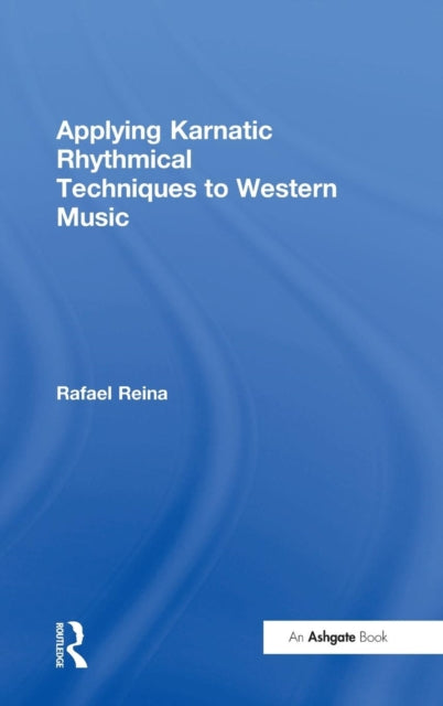 Book cover of: Applying Karnatic Rhythmical Techniques to Western Music. By: Rafael Reina