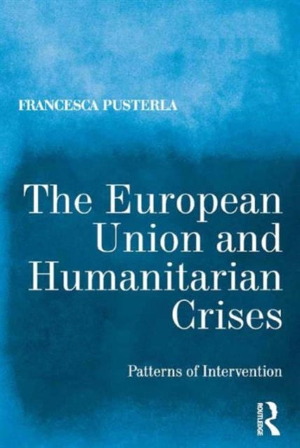 Book cover of: European Union and Humanitarian Crises. By: Francesca Pusterla