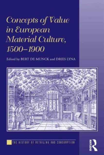 Book cover of: Concepts of Value in European Material Culture, 1500-1900. By: Bert De Munck