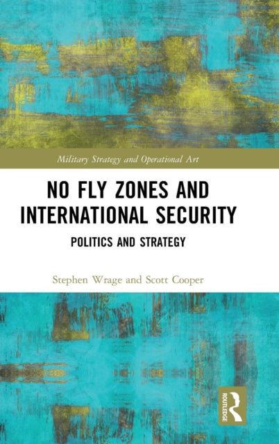 Book cover of: No Fly Zones and International Security. By: Stephen D. Wrage