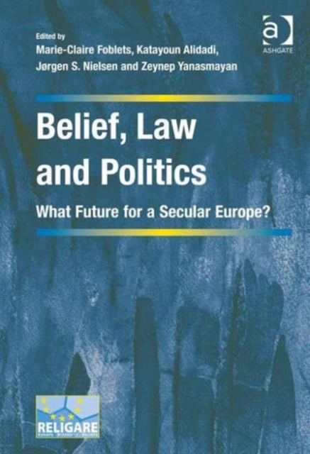 Book cover of: Belief, Law and Politics. By: Marie-Claire Foblets