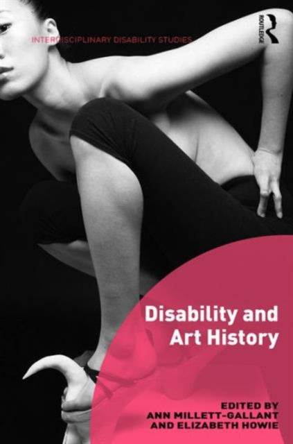 Book cover of: Disability and Art History. By: Ann Millett-Gallant