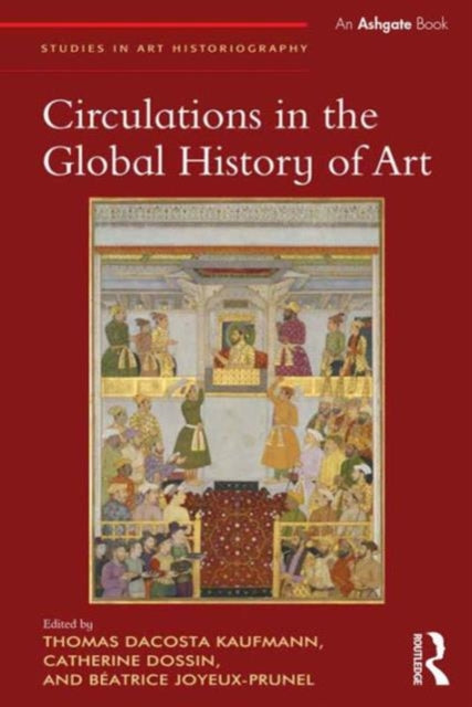 Book cover of: Circulations in the Global History of Art. By: Thomas DaCosta Kaufmann