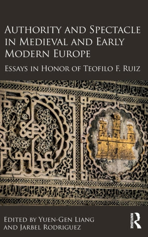 Authority and Spectacle in Medieval and Early Modern Europe