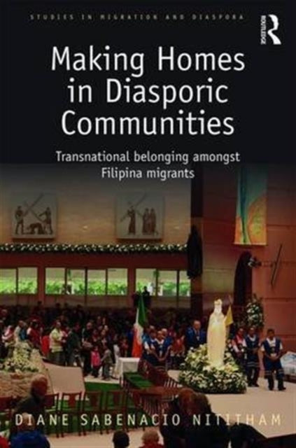 Book cover of: Making Home in Diasporic Communities. By: Diane Sabenacio Nititham