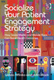 Book cover of: Socialize Your Patient Engagement Strategy. By: Mack, John