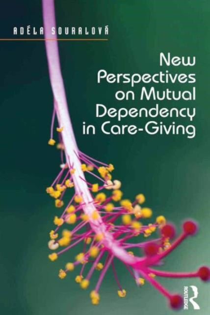 Book cover of: New Perspectives on Mutual Dependency in Care-Giving. By: Adela Souralova