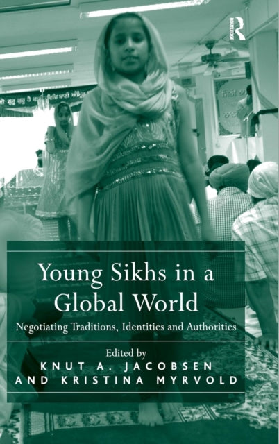 Book cover of: Young Sikhs in a Global World. By: Knut A. Jacobsen