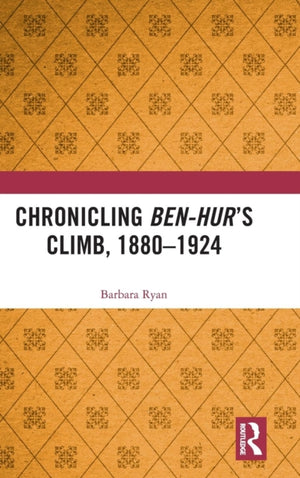 Chronicling Ben-Hur’s Climb, 1880-1924