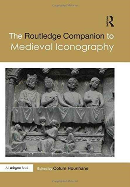 Book cover of: Routledge Companion to Medieval Iconography. By: Colum Hourihane