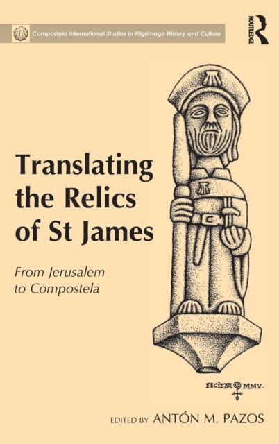 Book cover of: Translating the Relics of St James. By: Antón M. Pazos