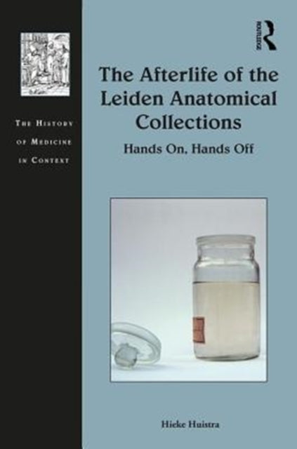Book cover of: Afterlife of the Leiden Anatomical Collections. By: Hieke Huistra