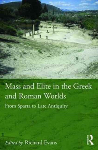Book cover of: Mass and Elite in the Greek and Roman Worlds. By: Richard Evans