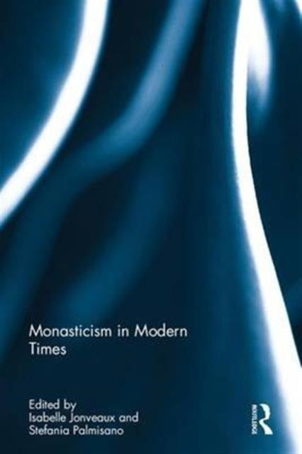 Book cover of: Monasticism in Modern Times. By: Jonveaux Isabelle