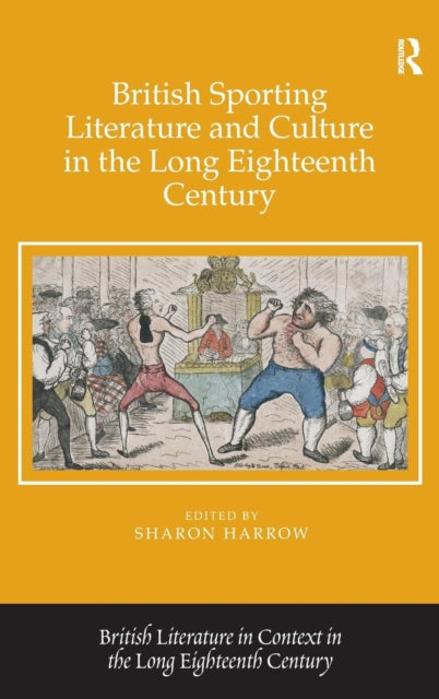 Book cover of: British Sporting Literature and Culture in the Long Eighteenth Century. By: Sharon Harrow