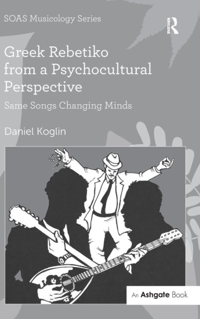 Book cover of: Greek Rebetiko from a Psychocultural Perspective. By: Daniel Koglin