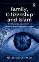 Book cover of: Family, Citizenship and Islam. By: Nilufar Ahmed