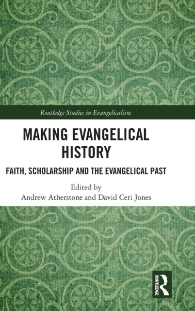 Book cover of: Making Evangelical History. By: Andrew Atherstone