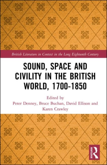 Book cover of: Sound, Space and Civility in the British World, 1700-1850. By: Bruce Buchan