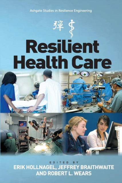 Book cover of: Resilient Health Care. By: Erik Hollnagel