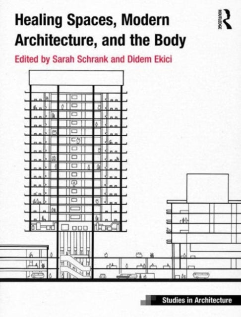 Book cover of: Healing Spaces, Modern Architecture, and the Body. By: Sarah Schrank Didem Ekici