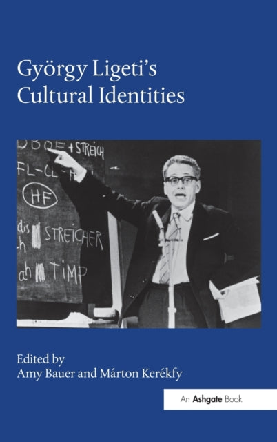 Book cover of: Gyorgy Ligeti's Cultural Identities. By: Amy Bauer