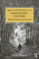 Book cover of: Space and Narrative in the Nineteenth-Century British Historical Novel. By: Tom Bragg