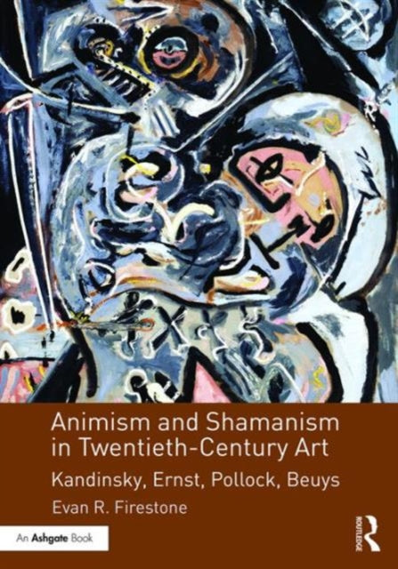 Book cover of: Animism and Shamanism in Twentieth-Century Art. By: Evan R. Firestone