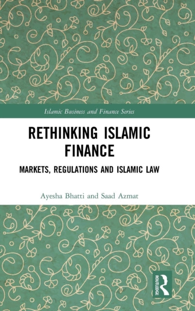 Book cover of: Rethinking Islamic Finance. By: Saad Azmat Ayesha Bhatti