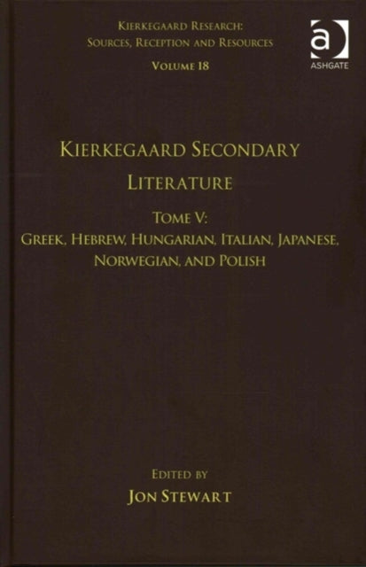 Book cover of: Volume 18, Tome V: Kierkegaard Secondary Literature. By: Jon Stewart