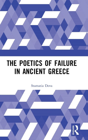 Poetics of Failure in Ancient Greece