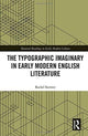 Book cover of: Typographic Imaginary in Early Modern English Literature. By: Rachel Stenner