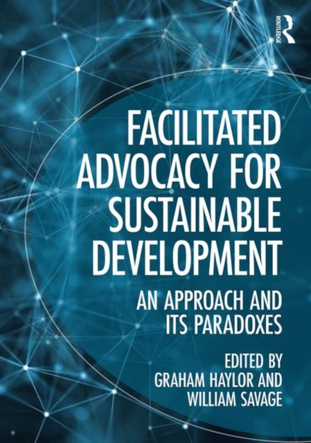 Book cover of: Facilitated Advocacy for Sustainable Development. By: Graham Haylor
