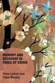 Book cover of: Memory and Recovery in Times of Crisis. By: Fiona Larkan