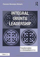 Book cover of: Integral Ubuntu Leadership. By: Passmore Musungwa Matupire