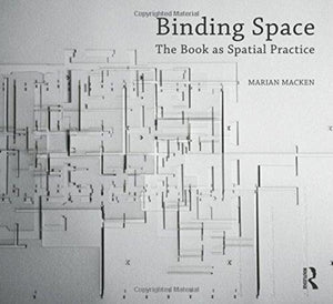 Binding Space: The Book as Spatial Practice
