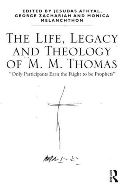 Book cover of: Life, Legacy and Theology of M. M. Thomas. By: George Zachariah