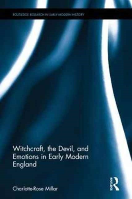 Book cover of: Witchcraft, the Devil, and Emotions in Early Modern England. By: Charlotte-Rose Millar