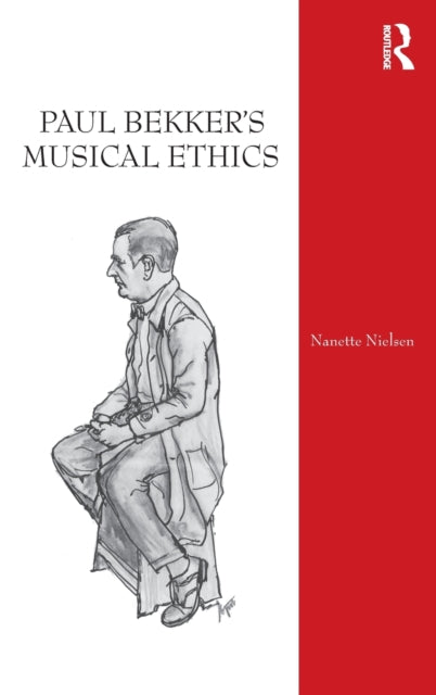 Book cover of: Paul Bekker's Musical Ethics. By: Nanette Nielsen