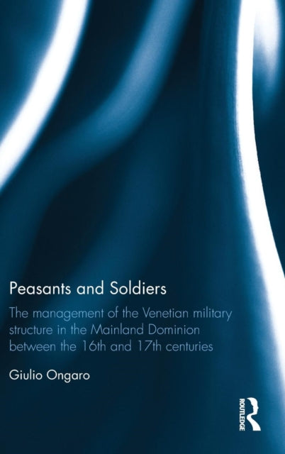 Book cover of: Peasants and Soldiers. By: Giulio Ongaro